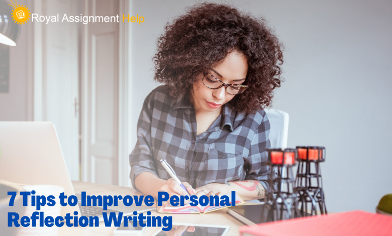 7 Tips to Improve Personal Reflection Writing